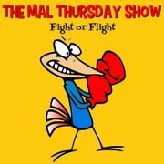 The Mal Thursday Show: Fight or Flight