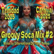 Trinidad Carnival 2025 Groovy Mix 2