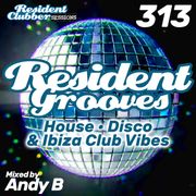 Residentclubber Sessions: Resident Grooves #313 by Andy B