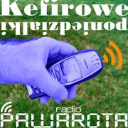 Kefirowe poniedziałki - Wczucior #122/1660 PAWAROTA Radio - 07.07.2025