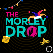The Morley Drop - Show 28