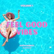 Feel Good Vibes - Vol. 1 - JUSTIN BABBITT
