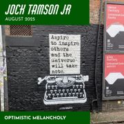 Optimistic Melancholy - August 2025
