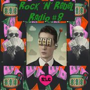Rock 'N' Rebel Radio #8