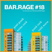 Bar.Rage #18 post punk, noise rock, coldwave... des Saints à Negative Scanner.