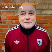 Superfly Funk & Soul Show - Pete Brady — 25 April 2025
