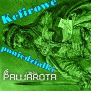 Kefirowe poniedziałki - Wczucior #128/1687 PAWAROTA Radio - 18.08.2025