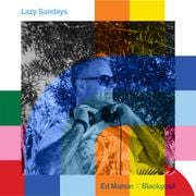 Lazy Sundays - Ed Mahon  // 09-06-24