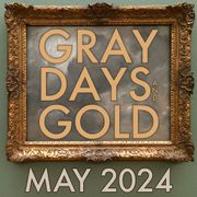 Gray Days and Gold — May 2024