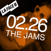 THE JAMS // La Face B // 02.26