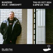 SUB FM - BunZer0 & Axle - 03 10 2024