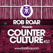 Rob Roar Presents Counter Culture. The Radio Show 053