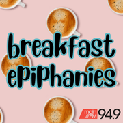 Breakfast Epiphanies MainFM 94.9 24th April 2026