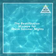 The Beatifikation - Mixtape for Warm Summer Nights, July 2025