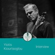 Yiotis Kiourtsoglou - Interview