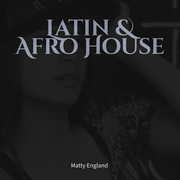 Latin and Afro House. Matty England.