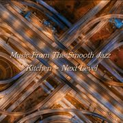 Music From The Smooth Jazz Kitchen - Next Level