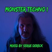 Monster Techno 1 mixed by Serge Dereck