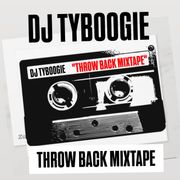 DJTYBOOGIE " THROW BACK MIXTAPE"