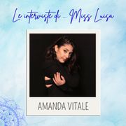Le interviste di Miss Luisa 02.11.2025 con AMANDA VITALE