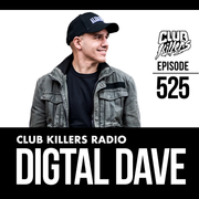 Club Killers Radio #525 - Digital Dave