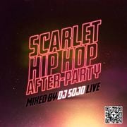 Scarlet Hip Hop After- Party LIVE - DJ Sojo Hip hop from 90, 2ks & Current