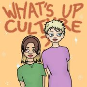 What’s up culture?