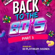 BACK TO THE 80S PART 3