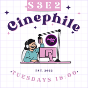 Cinephile - Season 3 - Episode 2 [Re-Upload]