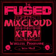 The Fused Wireless Programme - 24.26 (Xtra!)