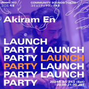 Room 303・三○三号室・Launch Party・Akiram En