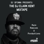 DJ Spinna Presents: The DJ Clark Kent Mixtape