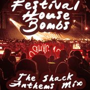 Festival House Bombs - The Shack Anthems Mix