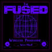 The Fused Wireless Programme - 23.47