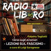 Radio Libro: i libri alla radio-Corso sugli avversari LEZIONI SUL FASCISMO a cura di Luigi Saragnese