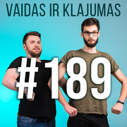 Vaidas ir Klajumas #189 (2019.04.03)
