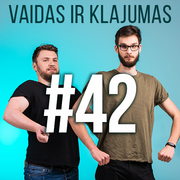 Vaidas ir Klajumas #42 (2018.06.27)