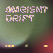 Ambient Drift IV - FILM (#004)