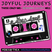Joyful Journeys #011 - Those Crazy 80s - A Classic Bedroom Mixtape