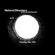 Natural Disasters ep 62 (03.17.2026)