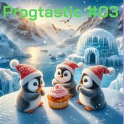 Progtastic #03 (20/12/23)