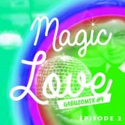 GABUZOMIX #9 - MAGIC LOVE (EP2)
