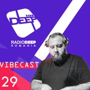 DJ ViBE - Vibecast @ Radio DEEP Romania - www.radiodeep.ro (Episode 29)