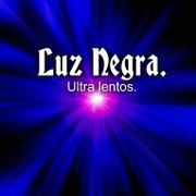 Luz Negra ( ultra lentos )