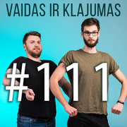Vaidas ir Klajumas #111 (2018.10.31)