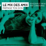 Le mix des amix : Douceur et beauté (par Christophe)
