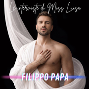 Le interviste di Miss Luisa 22.04.2026 con FILIPPO PAPA
