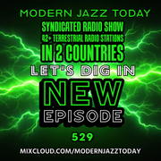 Modern Jazz Today - Episode 529