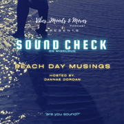 VM&M S O U N D  C H E C K - S2 EPI 2 - BEACH DAY MUSINGS - w Jannae Jordan