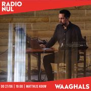 Matthijs Kouw - Waaghals Radio / 27-06-2024